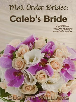 cover image of Caleb's Bride: Mail Order Brides, #3